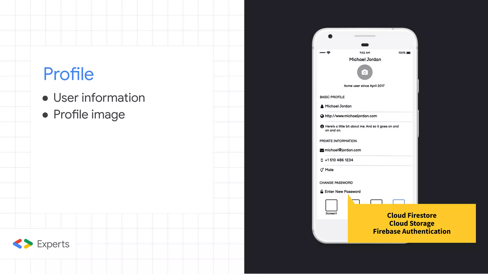 Profile
Cloud Firestore
Cloud Storage
Firebase Authentication
● User information
● Profile image
 