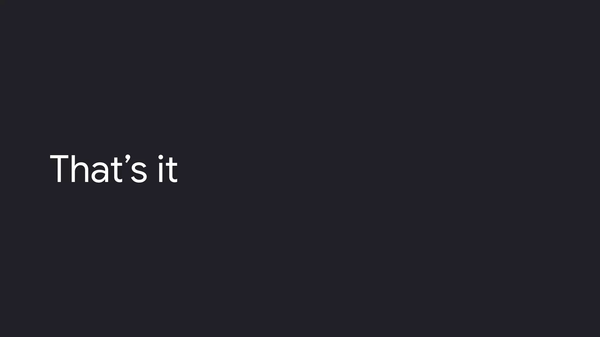 That’s it
 