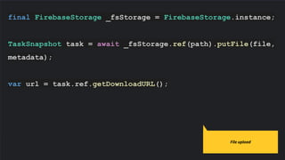 final FirebaseStorage _fsStorage = FirebaseStorage.instance;
TaskSnapshot task = await _fsStorage.ref(path).putFile(file,
metadata);
var url = task.ref.getDownloadURL();
File upload
 