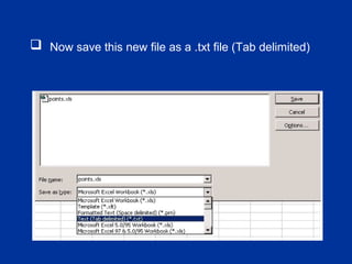  Now save this new file as a .txt file (Tab delimited)
 