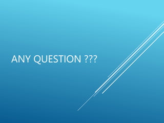 ANY QUESTION ???
 