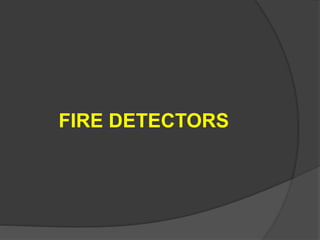 FIRE DETECTORS
 