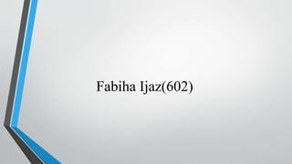 Fabiha Ijaz(602)
 