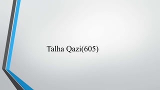 Talha Qazi(605)
 