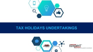 TAX HOLIDAYS UNDERTAKINGS
 