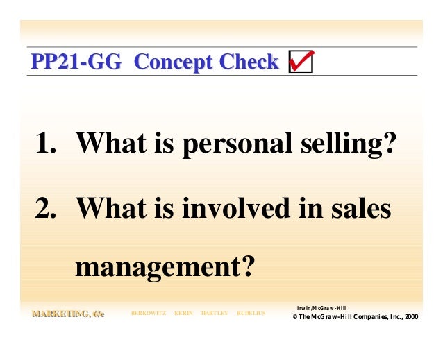 sales management personal selling Personal selling is a form of selling that many companies rely on heavily to promote and move their products the personal selling process involves seven steps that a salesperson must go through with most sales. sales management personal selling Personal selling is a form of selling that many companies rely on heavily to promote and move their products the personal selling process involves seven steps that a salesperson must go through with most sales.