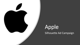 Apple
Silhouette Ad Campaign
 