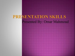 Presentaition skills by omar mahmoud | PPTX