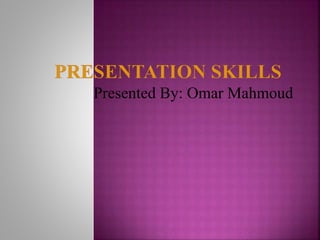 Presented By: Omar Mahmoud
 