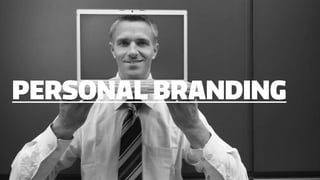 PERSONAL BRANDING
 