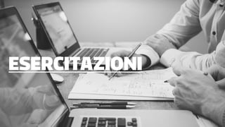 ESERCITAZIONI
 