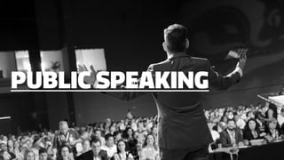 PUBLIC SPEAKING
 