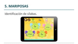 5. MARIPOSAS
Identificación de sílabas.
 