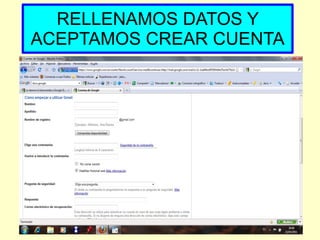 RELLENAMOS DATOS Y ACEPTAMOS CREAR CUENTA 