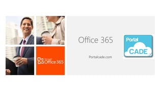 Presentamos el nuevo office 365 con portalcade
