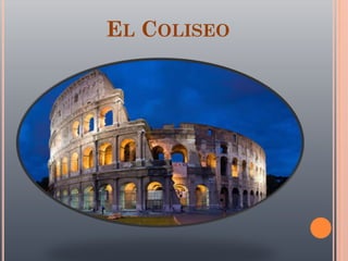 EL COLISEO
 