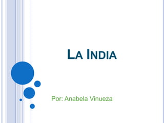 LA INDIA

Por: Anabela Vinueza

 