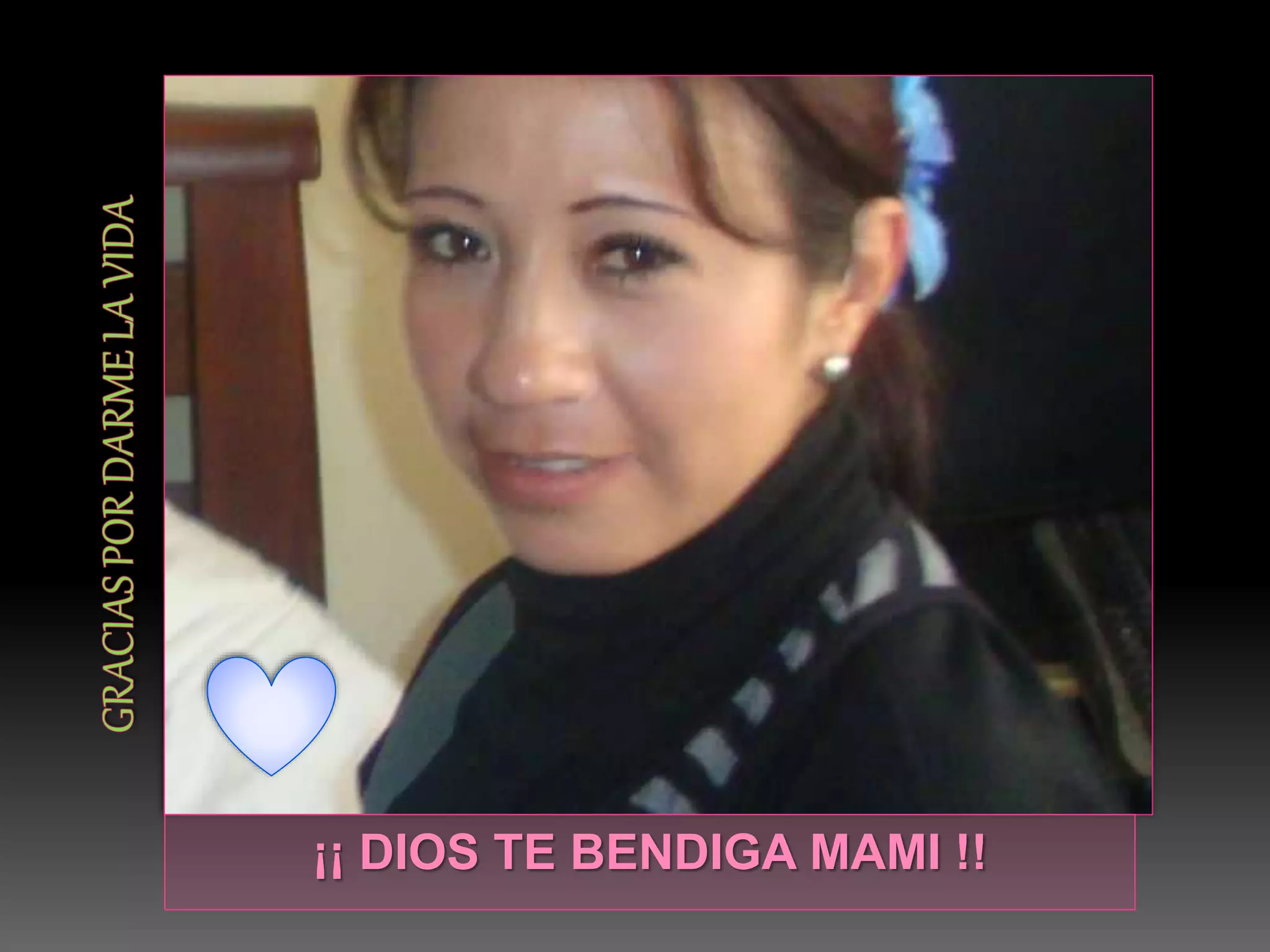 ¡¡ DIOS TE BENDIGA MAMI !!