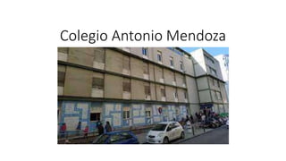 Colegio Antonio Mendoza
 