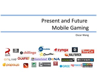 Present and Future  Mobile Gaming Oscar Wang 