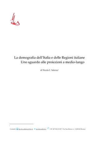 La demografia dell’Italia e delle Regioni italiane
Uno sguardo alle proiezioni a medio-lungo
di Nicola C. Salerno1

1

 