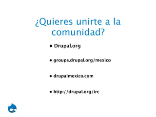 Drupal es eventos
 
Drupalcamp Mexico 
Distrito Federal 
 
drupalcamp.mx
 