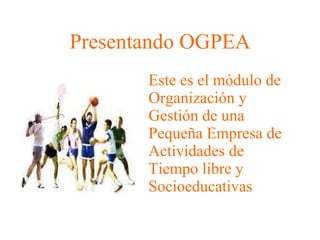 Presentando OGPEA ,[object Object]