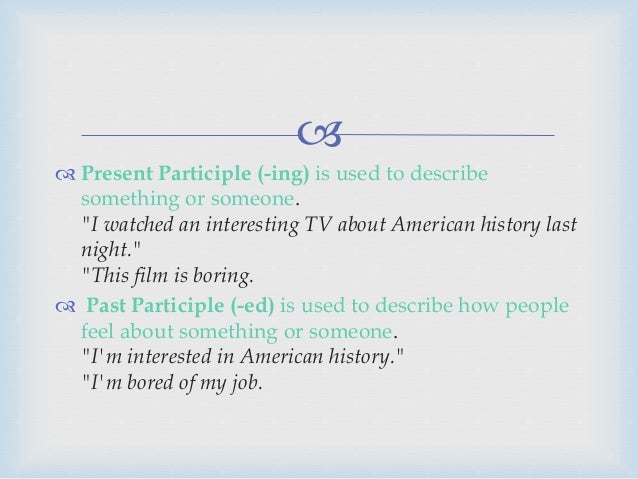 Present and Past Participles as Adjectives