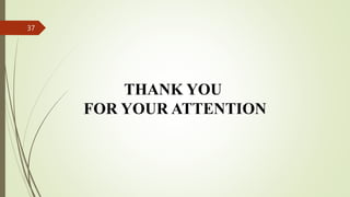 THANK YOU
FOR YOUR ATTENTION
37
 