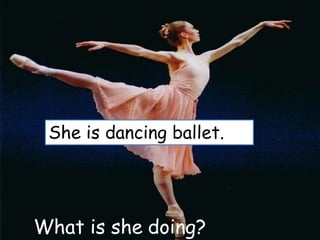 What is she doing?
She is dancing ballet.
 