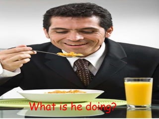 What is he doing?
 