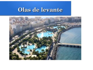Olas de levanteOlas de levante
 