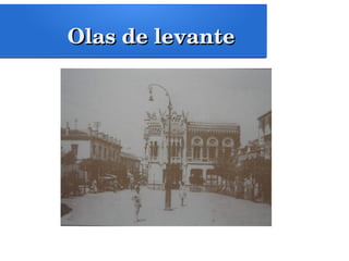 Olas de levanteOlas de levante
 