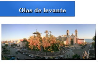 Olas de levanteOlas de levante
 