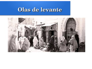 Olas de levanteOlas de levante
 