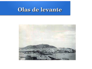 Olas de levanteOlas de levante
 