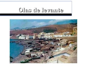 Olas de levanteOlas de levante
 