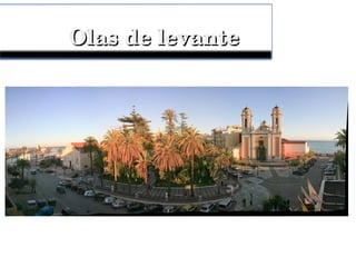 Olas de levanteOlas de levante
 