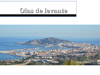 Olas de levanteOlas de levante
 