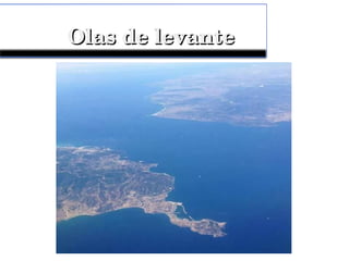 Olas de levanteOlas de levante
 