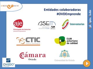 6
Entidades colaboradoras
#OVDEmprende
 
