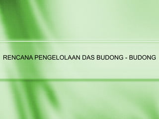presentase budong budong pengelolaan das | PPT