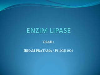 OLEH :
IRHAM PRATAMA / P1100211001
 