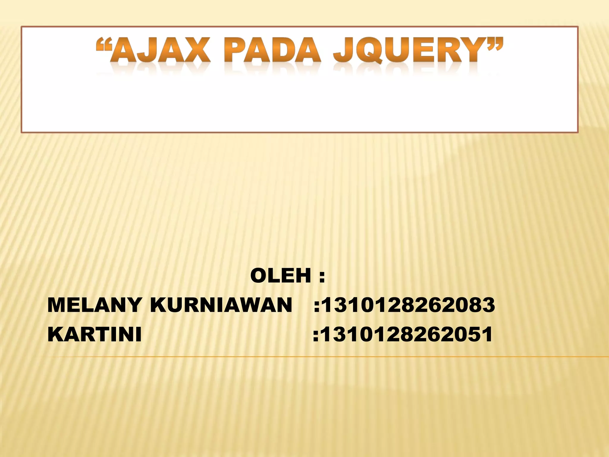 OLEH : MELANY KURNIAWAN :1310128262083 KARTINI :1310128262051 