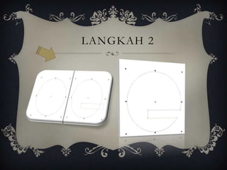 LANGKAH 2
 