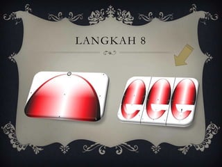 LANGKAH 8
 