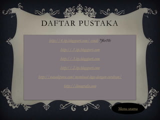 DAFTAR PUSTAKA

      http://4.bp.blogsport.com/-vindi 7f6v10:

             http://.1.bp.blogsport.com

             http://.3.bp.blogsport.com

             http://.2.bp.blogsport.com

http://natadipura.com/membuat-logo-dengan-corelraw/

               http://ilmugrafis.com




                                                 Menu utama
 
