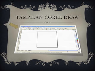 TAMPILAN COREL DRAW
 