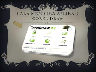 CARA MEMBUKA APLIKASI
     COREL DRAW
 
