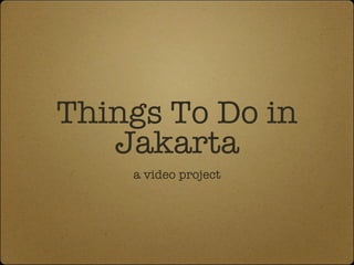 Things To Do in Jakarta ,[object Object]